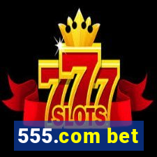 555.com bet